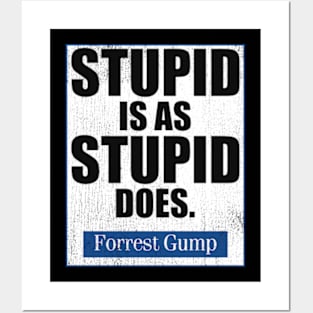 Stupid Is As Stupid Does Posters and Art